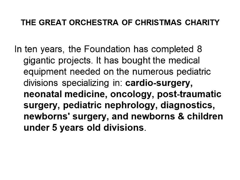 THE GREAT ORCHESTRA OF CHRISTMAS CHARITY In ten years, the Foundation has completed 8